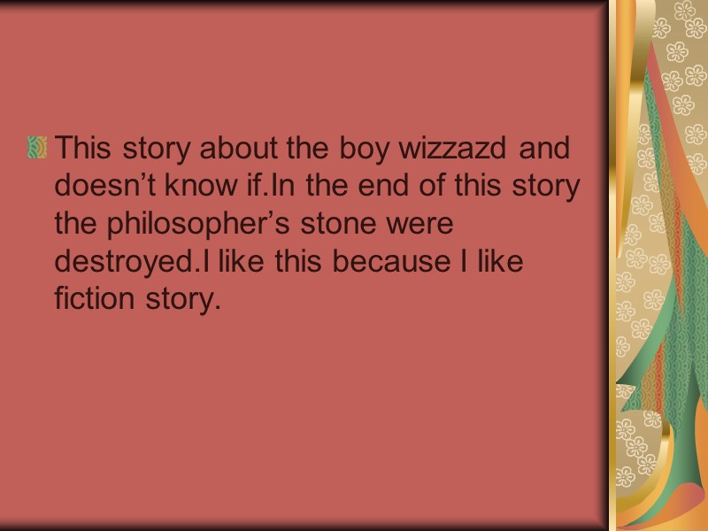 This story about the boy wizzazd and doesn’t know if.In the end of this